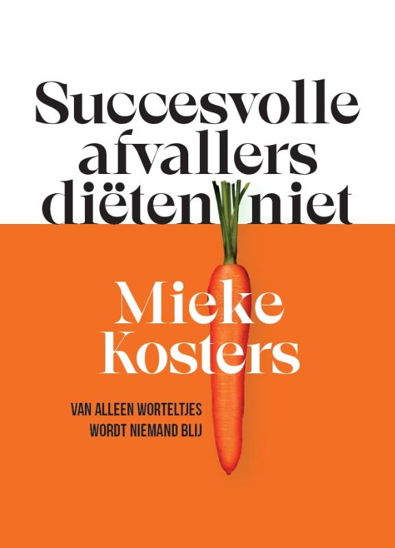 Succesvolle afvallers diëten niet - Mieke Kosters