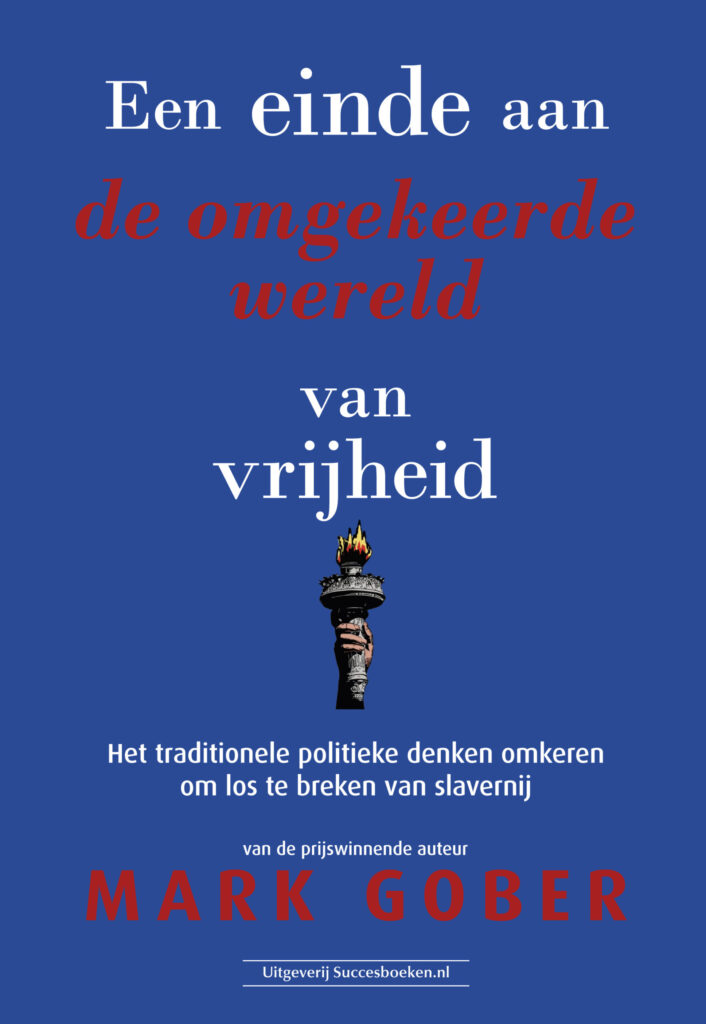 Een einde aan de omgekeerde wereld van vrijheid - Mark Gober